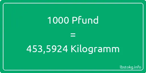 1000 lbs bis kg - 1000 Pfund bis Kilogramm