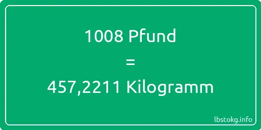 1008 lbs bis kg - 1008 Pfund bis Kilogramm