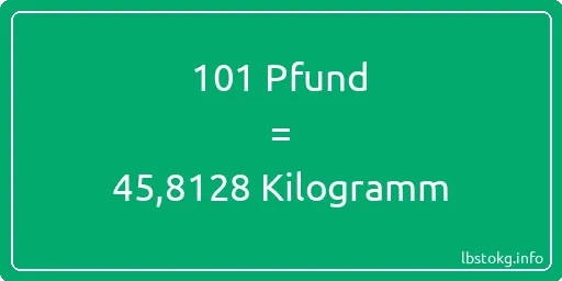 101 lbs bis kg - 101 Pfund bis Kilogramm