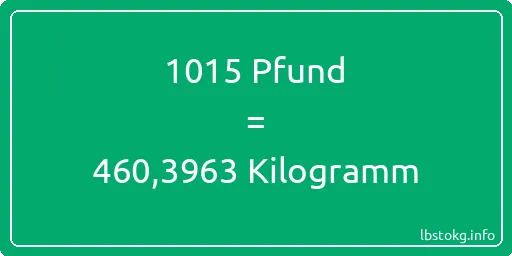 1015 lbs bis kg - 1015 Pfund bis Kilogramm