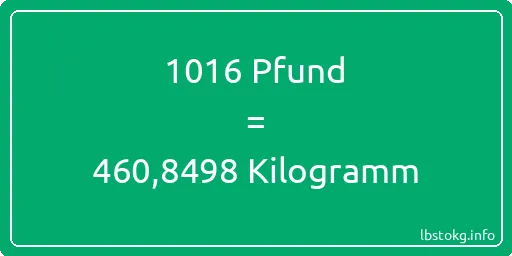 1016 lbs bis kg - 1016 Pfund bis Kilogramm