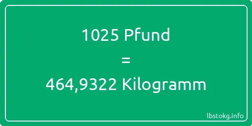 1025 lbs bis kg - 1025 Pfund bis Kilogramm