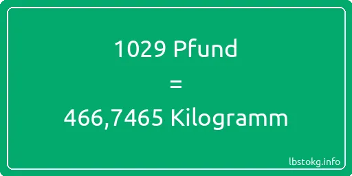 1029 lbs bis kg - 1029 Pfund bis Kilogramm