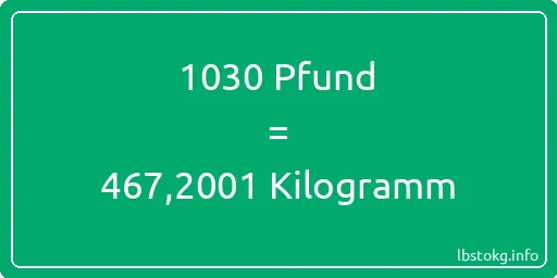 1030 lbs bis kg - 1030 Pfund bis Kilogramm