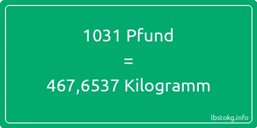 1031 lbs bis kg - 1031 Pfund bis Kilogramm