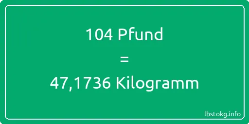 104 lbs bis kg - 104 Pfund bis Kilogramm