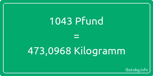 1043 lbs bis kg - 1043 Pfund bis Kilogramm