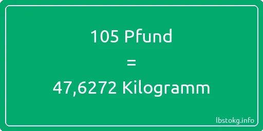 105 lbs bis kg - 105 Pfund bis Kilogramm