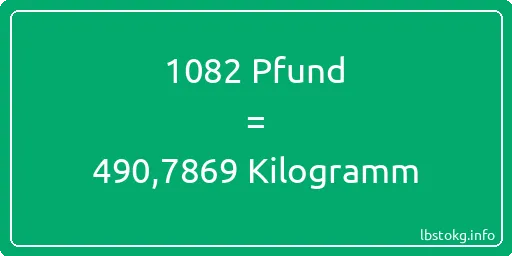 1082 lbs bis kg - 1082 Pfund bis Kilogramm