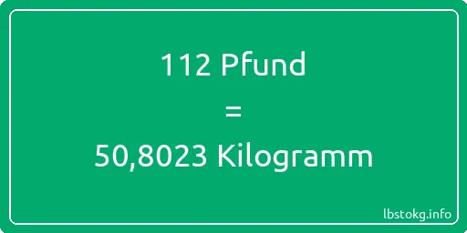 112 lbs bis kg - 112 Pfund bis Kilogramm