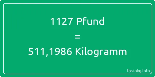 1127 lbs bis kg - 1127 Pfund bis Kilogramm