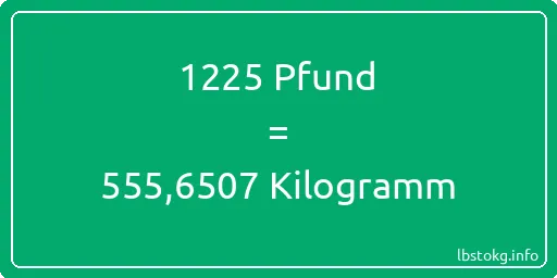 1225 lbs bis kg - 1225 Pfund bis Kilogramm