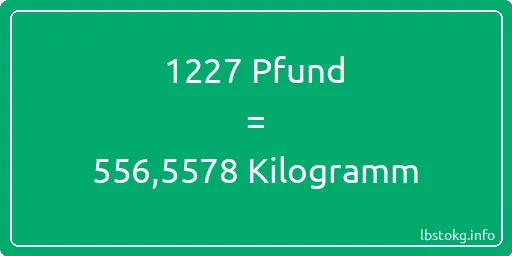 1227 lbs bis kg - 1227 Pfund bis Kilogramm