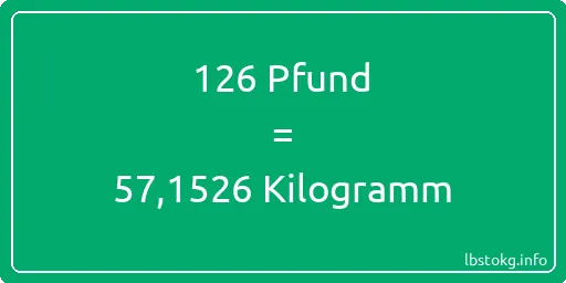 126 lbs bis kg - 126 Pfund bis Kilogramm