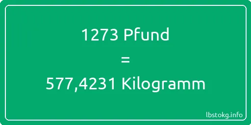 1273 lbs bis kg - 1273 Pfund bis Kilogramm