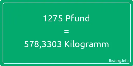 1275 lbs bis kg - 1275 Pfund bis Kilogramm