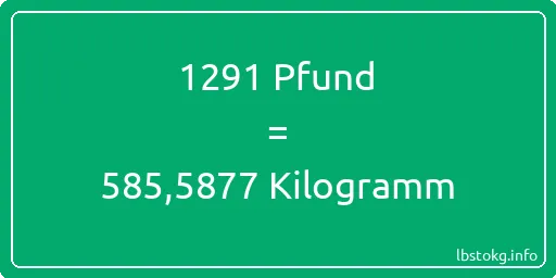 1291 lbs bis kg - 1291 Pfund bis Kilogramm