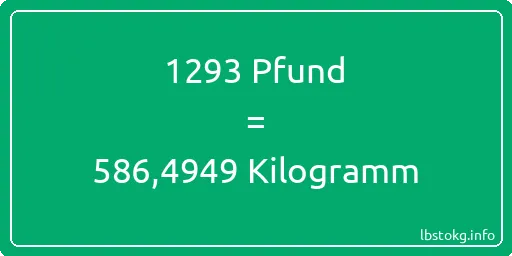 1293 lbs bis kg - 1293 Pfund bis Kilogramm