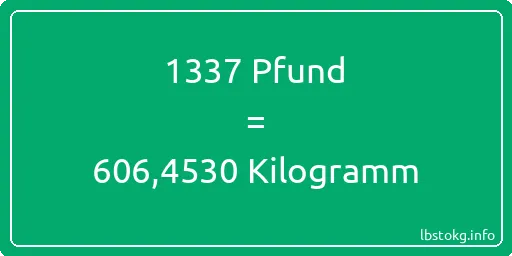 1337 lbs bis kg - 1337 Pfund bis Kilogramm