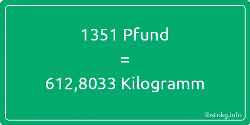 1351 lbs bis kg - 1351 Pfund bis Kilogramm