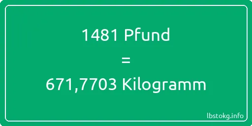 1481 lbs bis kg - 1481 Pfund bis Kilogramm