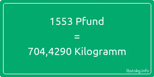 1553 lbs bis kg - 1553 Pfund bis Kilogramm