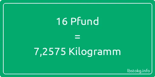 16 lbs bis kg - 16 Pfund bis Kilogramm