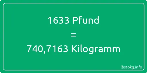 1633 lbs bis kg - 1633 Pfund bis Kilogramm