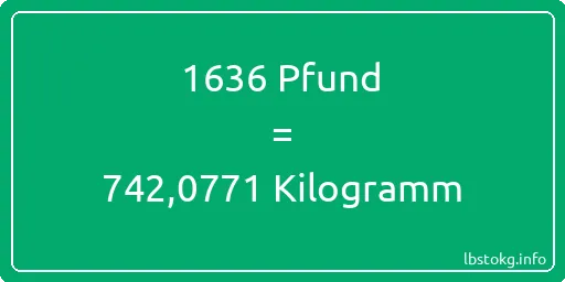 1636 lbs bis kg - 1636 Pfund bis Kilogramm