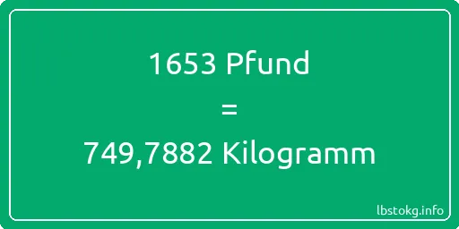 1653 lbs bis kg - 1653 Pfund bis Kilogramm