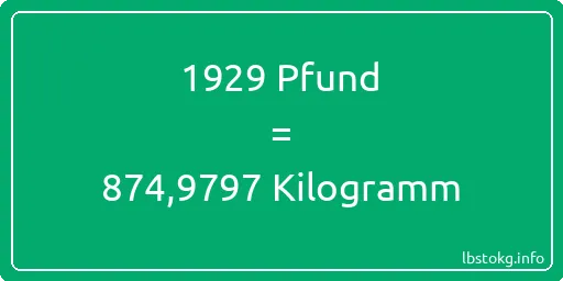 1929 lbs bis kg - 1929 Pfund bis Kilogramm