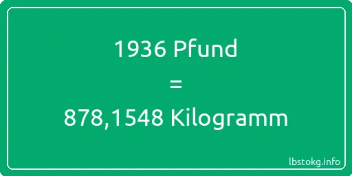 1936 lbs bis kg - 1936 Pfund bis Kilogramm