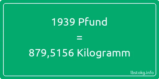 1939 lbs bis kg - 1939 Pfund bis Kilogramm