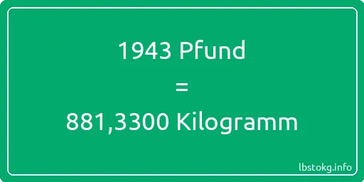 1943 lbs bis kg - 1943 Pfund bis Kilogramm