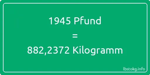 1945 lbs bis kg - 1945 Pfund bis Kilogramm