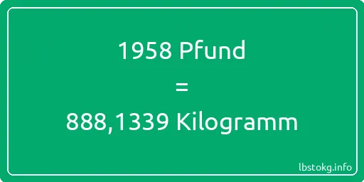 1958 lbs bis kg - 1958 Pfund bis Kilogramm