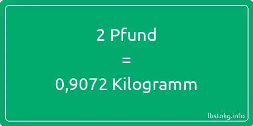 2 lbs bis kg - 2 Pfund bis Kilogramm