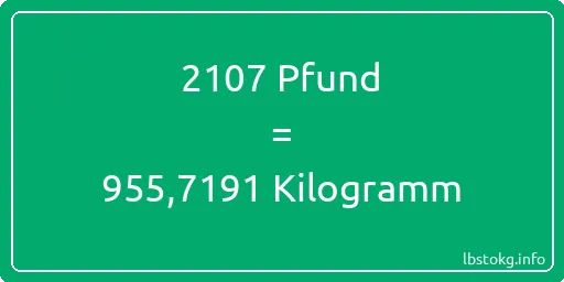 2107 lbs bis kg - 2107 Pfund bis Kilogramm