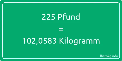 225 lbs bis kg - 225 Pfund bis Kilogramm