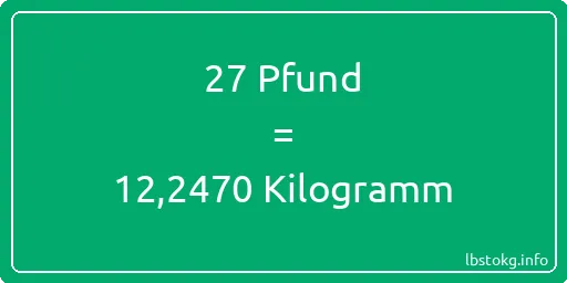 27 lbs bis kg - 27 Pfund bis Kilogramm