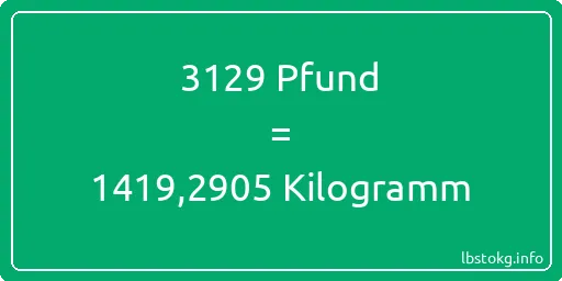 3129 lbs bis kg - 3129 Pfund bis Kilogramm