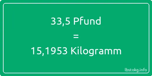 33-5 lbs bis kg - 33-5 Pfund bis Kilogramm