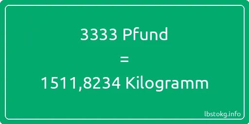 3333 lbs bis kg - 3333 Pfund bis Kilogramm