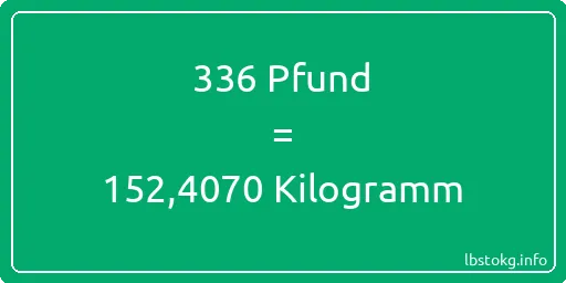 336 lbs bis kg - 336 Pfund bis Kilogramm