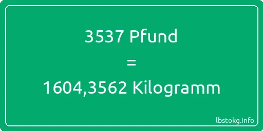 3537 lbs bis kg - 3537 Pfund bis Kilogramm