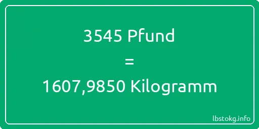 3545 lbs bis kg - 3545 Pfund bis Kilogramm