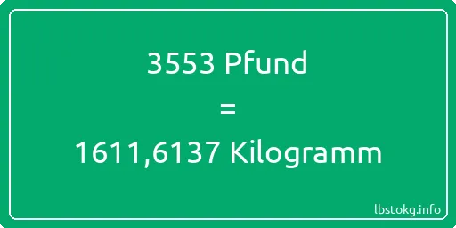 3553 lbs bis kg - 3553 Pfund bis Kilogramm