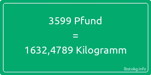 3599 lbs bis kg - 3599 Pfund bis Kilogramm