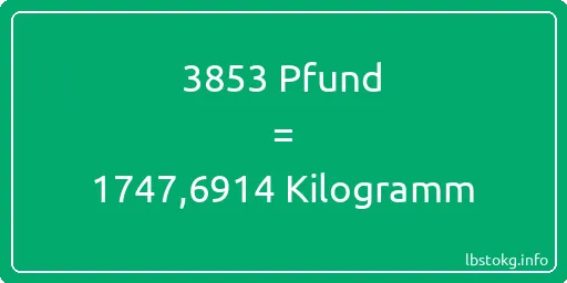 3853 lbs bis kg - 3853 Pfund bis Kilogramm