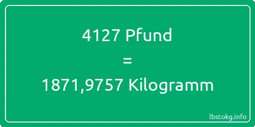 4127 lbs bis kg - 4127 Pfund bis Kilogramm